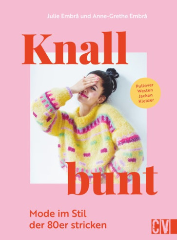 CV Knallbunt: Mode im Stil der 80er stricken
