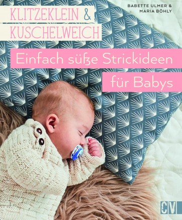CV Klitzeklein & kuschelweich – trickideen für Babys