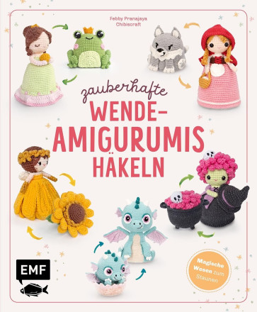 EMF Zauberhafte Wende-Amigurumis häkeln mit @chibiscraft