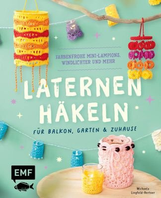 EMF Laternen häkeln für Balkon, Garten & Zuhause