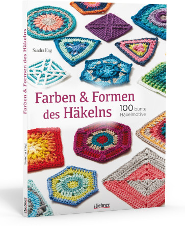 STIEBNER Farben und Formen des Häkelns