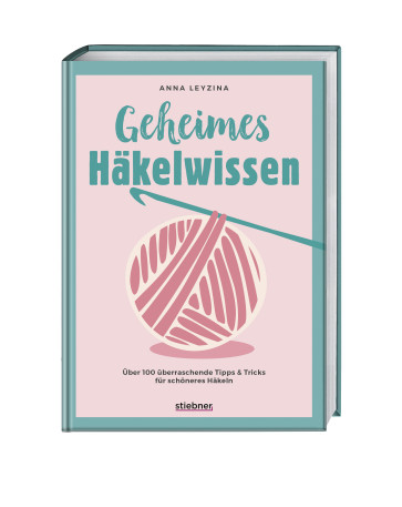 STIEBNER Geheimes Häkelwissen