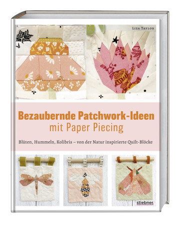 STIEBNER Bezaubernde Patchwork-Ideen mit Paper Piecing