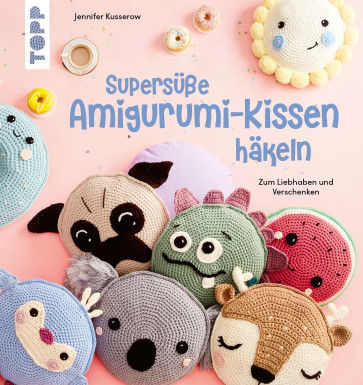 TOPP Supersüße Amigurumi-Kissen häkeln