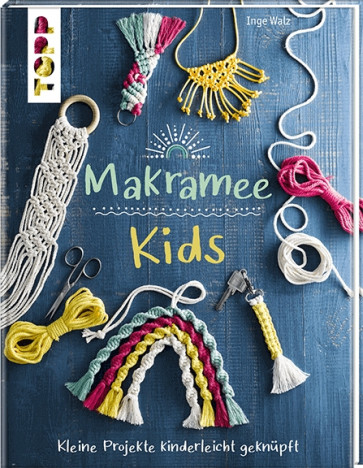 TOPP Makramee Kids - Kleine Projekte leicht geknüpft