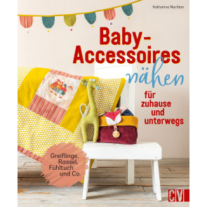 CV Baby-Accessoires nähen für zuhause und unterwegs