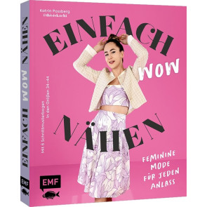EMF Einfach wow nähen: Feminine Kleidung für jeden Anlass