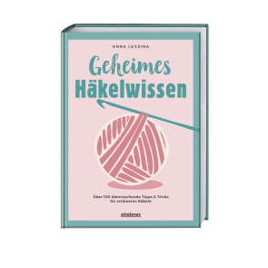 STIEBNER Geheimes Häkelwissen