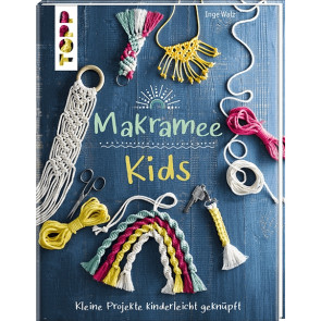 TOPP Makramee Kids - Kleine Projekte leicht geknüpft